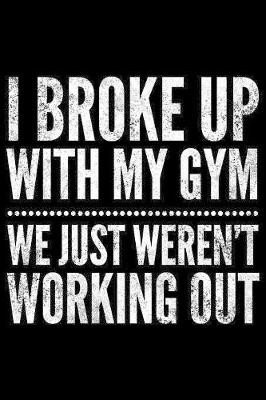 Book cover for I broke up with my gym We just weren't working out