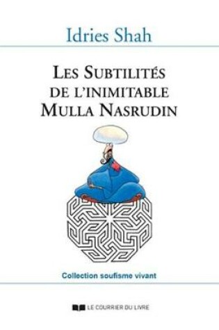 Cover of Les Subtilites de L'Inimitable Mulla Nasrudin