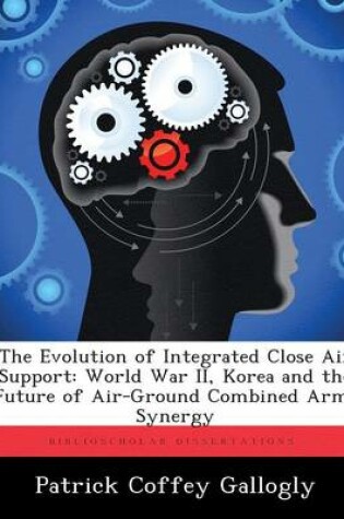 Cover of The Evolution of Integrated Close Air Support