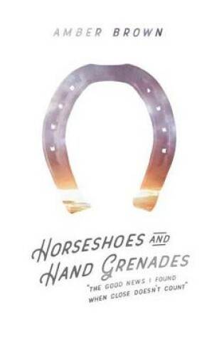 Cover of Horseshoes and Hand Grenades