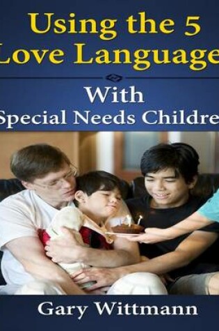 Cover of Using the 5 Love Language with Special Needs Children