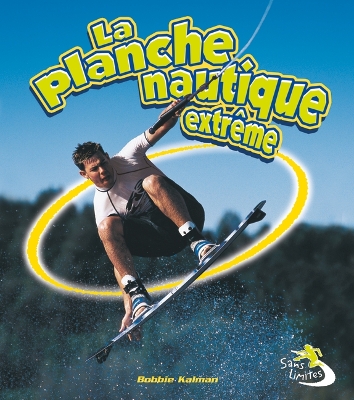 Book cover for La Planche Nautique Extr�me (Extreme Wakeboarding)