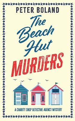 Book cover for THE BEACH HUT MURDERS an absolutely gripping cozy mystery filled with twists and turns