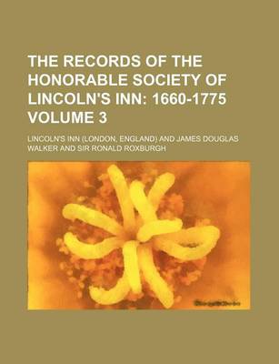 Book cover for The Records of the Honorable Society of Lincoln's Inn; 1660-1775 Volume 3