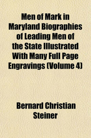 Cover of Men of Mark in Maryland Biographies of Leading Men of the State Illustrated with Many Full Page Engravings (Volume 4)