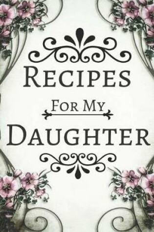 Cover of Recipes for My Daughter