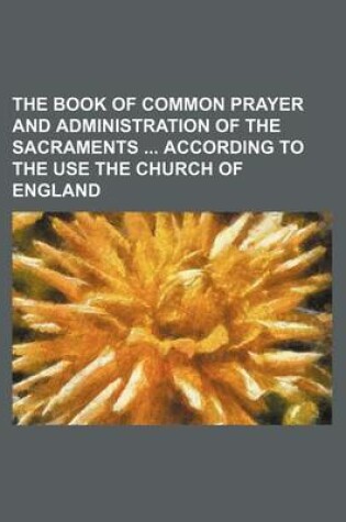 Cover of The Book of Common Prayer and Administration of the Sacraments According to the Use the Church of England