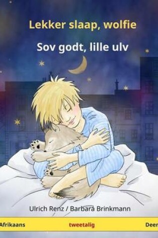 Cover of Lekker slaap, wolfie - Sov godt, lille ulv. Tweetalige kinderboek (Afrikaans - Deens)
