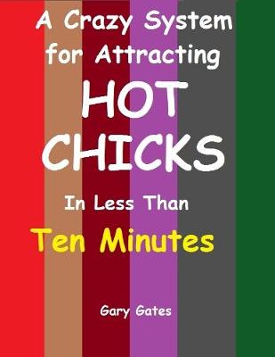Book cover for A Crazy System for Attracting Hot Chicks In Less Than Ten Minutes