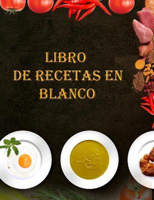 Book cover for Libro de recetas en blanco para escribir en blanco Libro de cocina Diario de recetas 100 Diario de recetas y organizador (libro de recetas en blanco diario en blanco