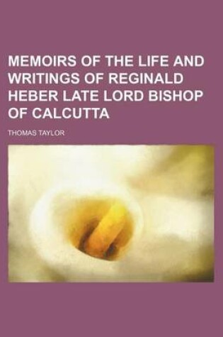 Cover of Memoirs of the Life and Writings of Reginald Heber Late Lord Bishop of Calcutta