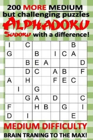 Cover of 200 more medium but challenging puzzles Alphadoku - Sudoku with a difference!