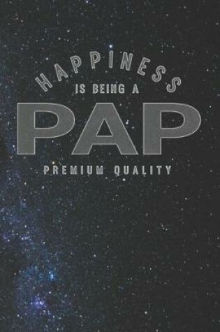 Cover of Happiness Is Being A Pap Premium Quality