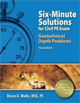 Book cover for Ppi Six-Minute Solutions for Civil PE Exam Geotechnical Depth Problems, 3rd Edition - More Than 102 Practice Problems for the Ncees Pe Civil Geotechnical Exam