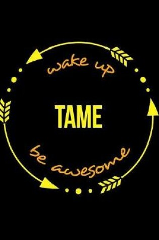Cover of Wake Up Tame Be Awesome Cool Notebook for an Animal Tamer, Legal Ruled Journal
