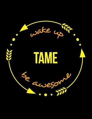 Book cover for Wake Up Tame Be Awesome Cool Notebook for an Animal Tamer, Legal Ruled Journal