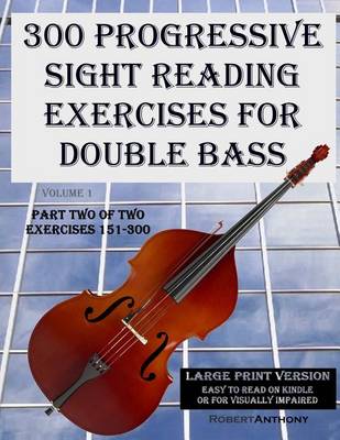 Cover of 300 Progressive Sight Reading Exercises for Double Bass Large Print Version