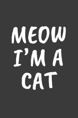 Cover of Meow I'm A Cat