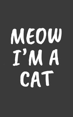 Book cover for Meow I'm A Cat