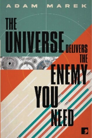 Cover of The Universe Delivers The Enemy You Need