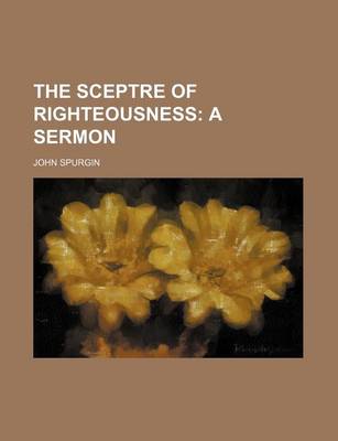 Book cover for The Sceptre of Righteousness; A Sermon