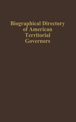 Book cover for Biographical Directory of American Territorial Governors