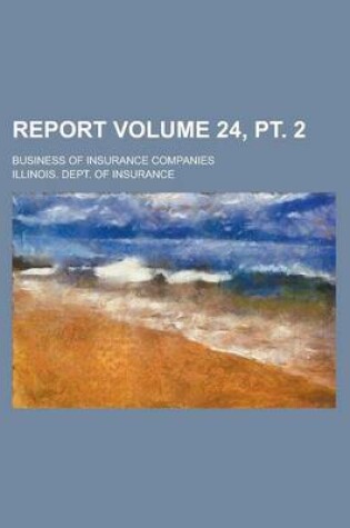 Cover of Report; Business of Insurance Companies Volume 24, PT. 2