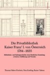 Book cover for Die Privatbibliothek Kaiser Franz I. Von  sterreich 1784 - 1835