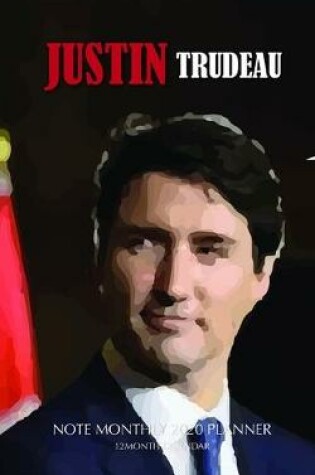 Cover of Justin Trudeau Note Monthly 2020 Planner 12 Month Calendar