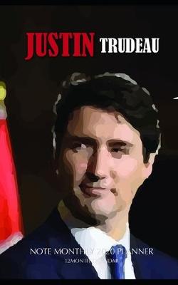 Book cover for Justin Trudeau Note Monthly 2020 Planner 12 Month Calendar