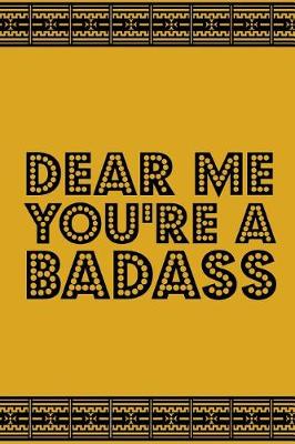 Book cover for Dear Me You're A Badass