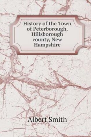 Cover of History of the Town of Peterborough, Hillsborough county, New Hampshire