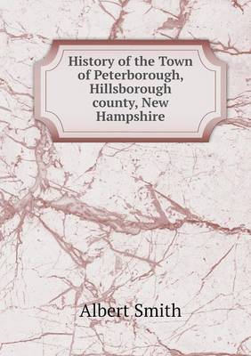 Book cover for History of the Town of Peterborough, Hillsborough county, New Hampshire