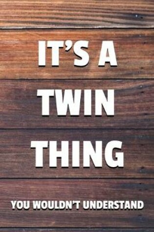 Cover of It's a Twin Thing You Wouldn't Understand