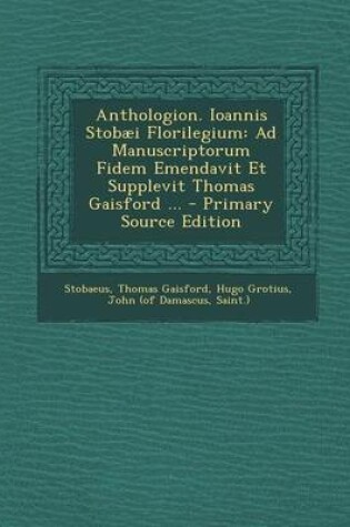 Cover of Anthologion. Ioannis Stobaei Florilegium