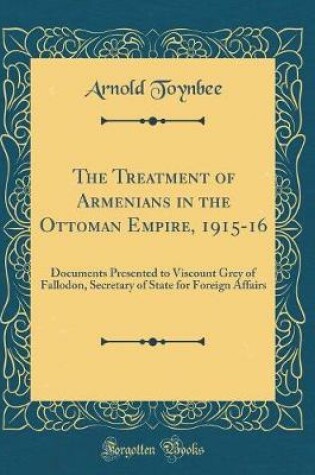 Cover of The Treatment of Armenians in the Ottoman Empire, 1915-16