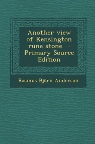 Cover of Another View of Kensington Rune Stone - Primary Source Edition