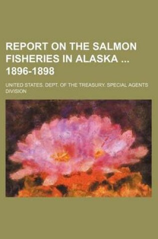 Cover of Report on the Salmon Fisheries in Alaska 1896-1898