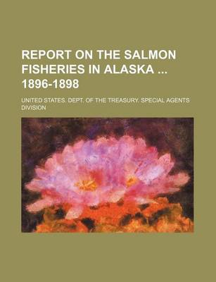 Book cover for Report on the Salmon Fisheries in Alaska 1896-1898