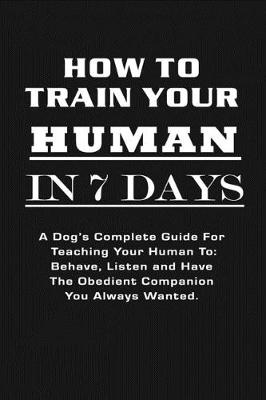 Book cover for How To Train Your Human In 7 Days