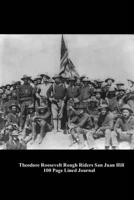 Book cover for Theodore Roosevelt Rough Riders San Juan Hill 100 Page Lined Journal