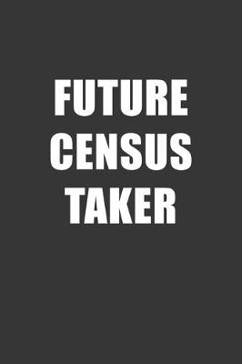 Book cover for Future Census Taker Notebook