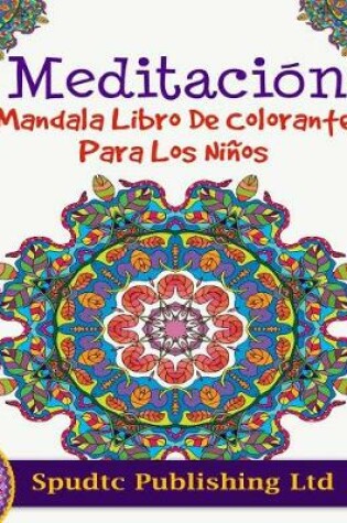 Cover of Meditacion Mandala Libro De Colorante Para Los Ninos