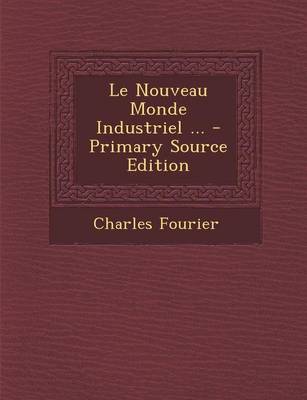 Book cover for Le Nouveau Monde Industriel ... - Primary Source Edition