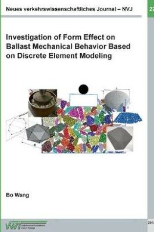 Cover of Investigation of Form Effect on Ballast Mechanical Behavior Based on Discrete Element Modeling