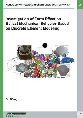 Book cover for Investigation of Form Effect on Ballast Mechanical Behavior Based on Discrete Element Modeling