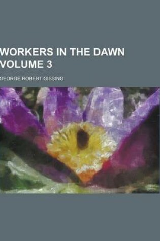 Cover of Workers in the Dawn Volume 3