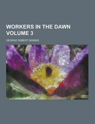 Book cover for Workers in the Dawn Volume 3