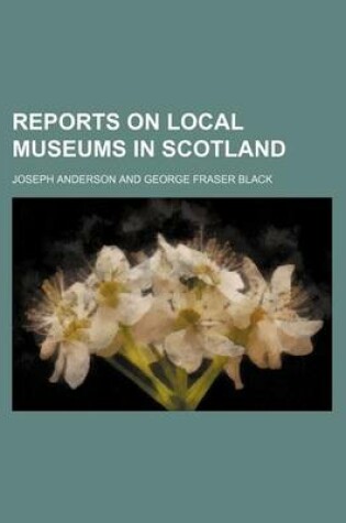 Cover of Reports on Local Museums in Scotland