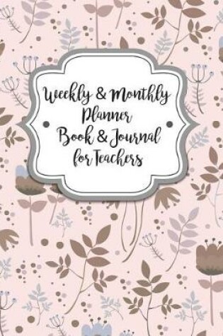 Cover of Weekly & Monthly Planner Book & Journal for Teacher